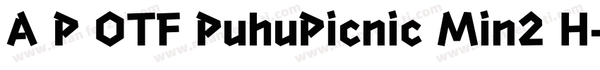 A P OTF PuhuPicnic Min2 H字体转换